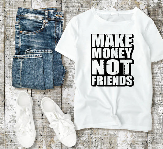 Make Money Not Friends